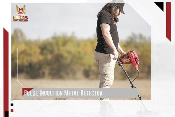 Pulse Induction Metal Detector | MEGA LOCATORS