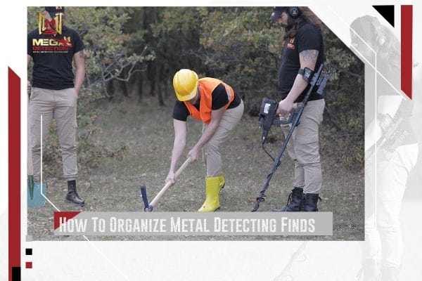 How To Organize Metal Detecting Finds | MEGA LOCATORS