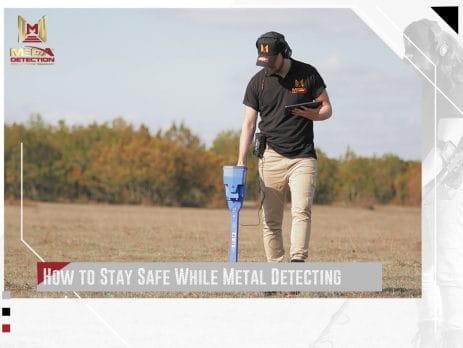 How to Stay Safe While Metal Detecting