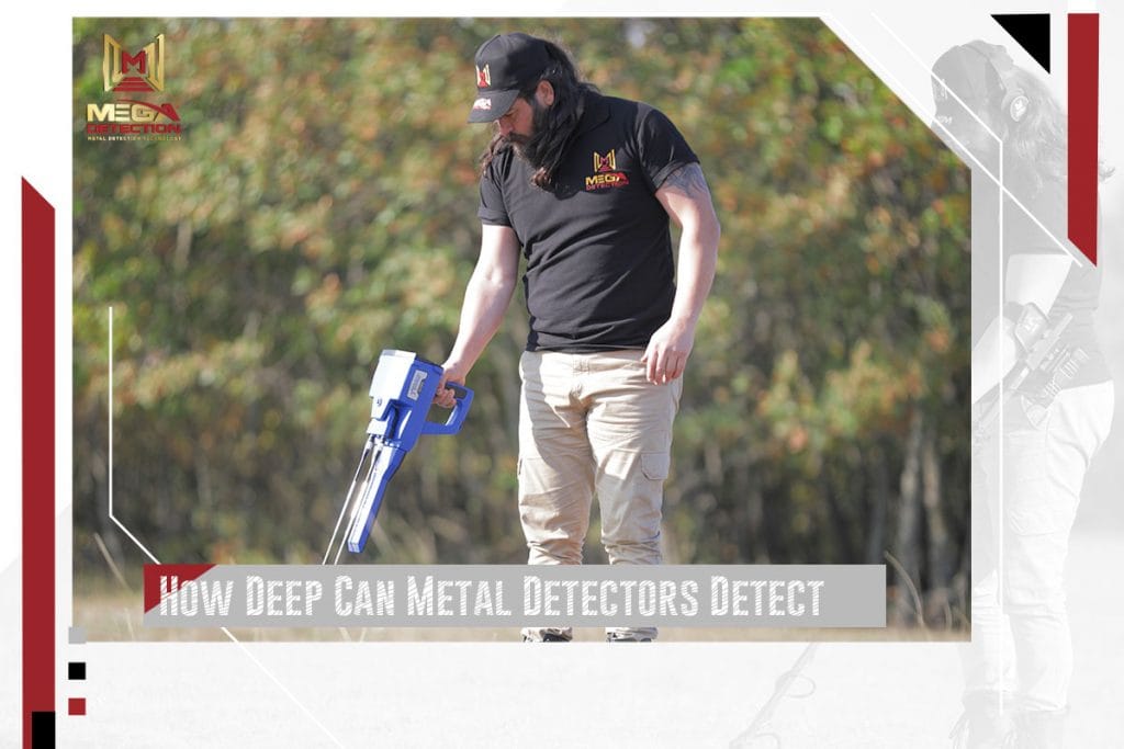 How Deep Can Metal Detectors Detect? MEGA LOCATORS