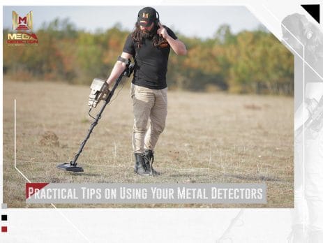 Practical Tips on Using Your Metal Detectors