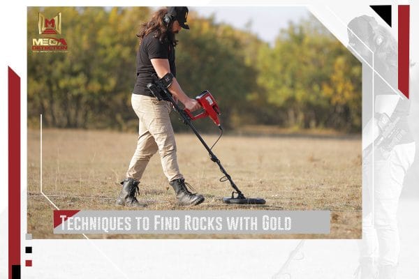Techniques to Find Rocks with Gold | MEGA LOCATORS