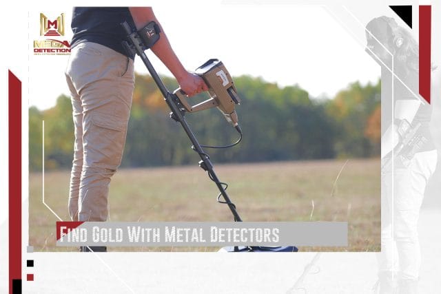 Find Gold With Metal Detectors | MEGA LOCATORS